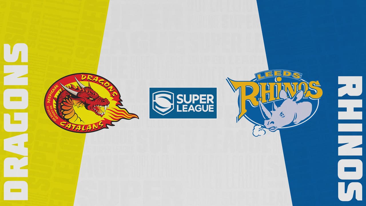 Catalans Dragons vs Leeds Rhinos highlights
